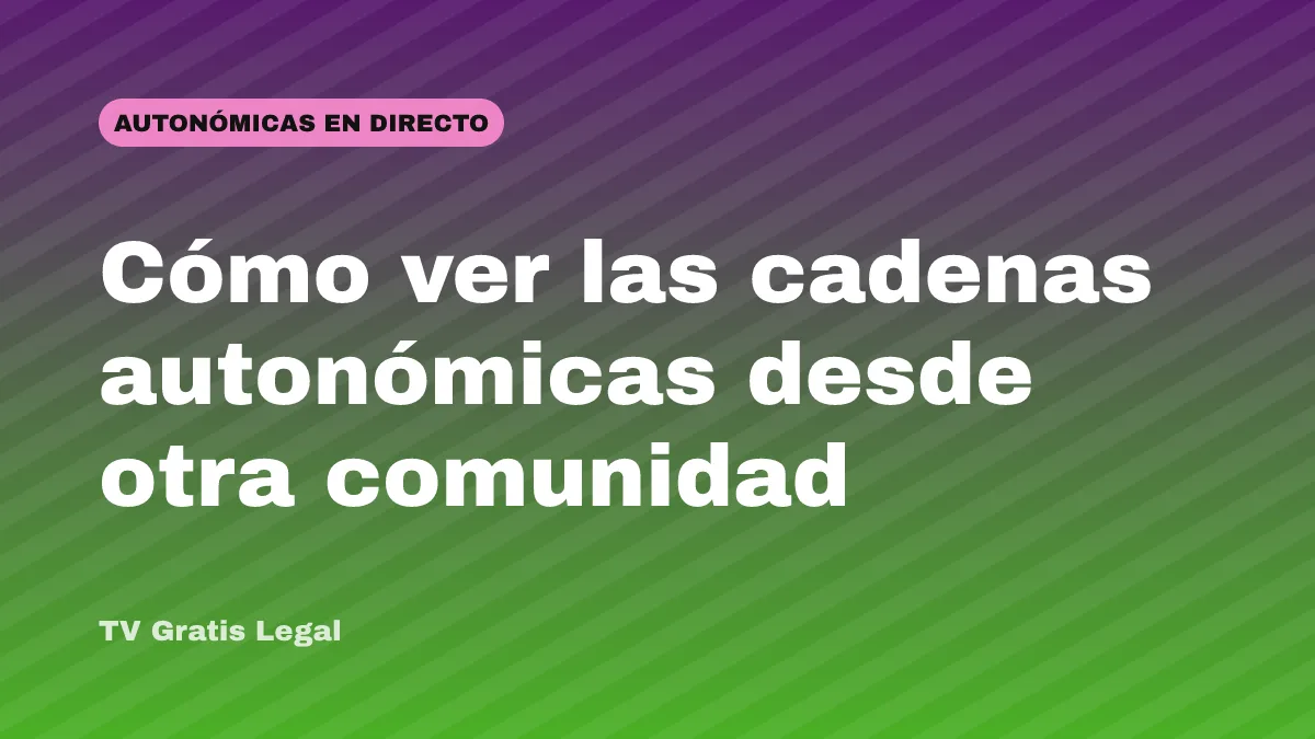 Cómo ver las cadenas autonómicas desde otra comunidad