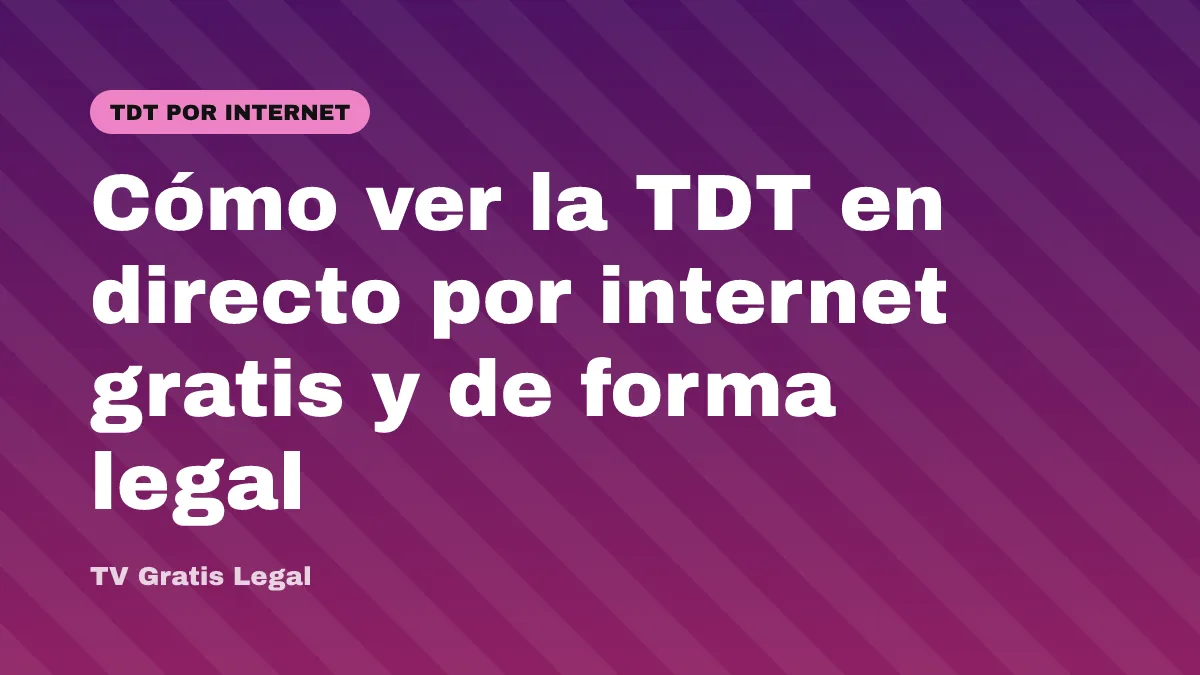 Cómo ver la TDT en directo por internet gratis y de forma legal